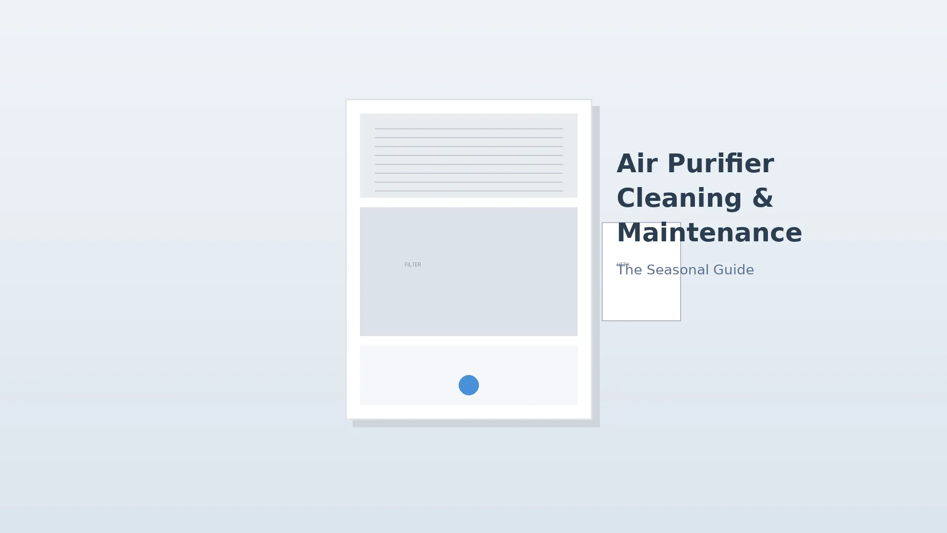 Air Purifier Cleaning and Maintenance: The Seasonal Guide That Actually Works