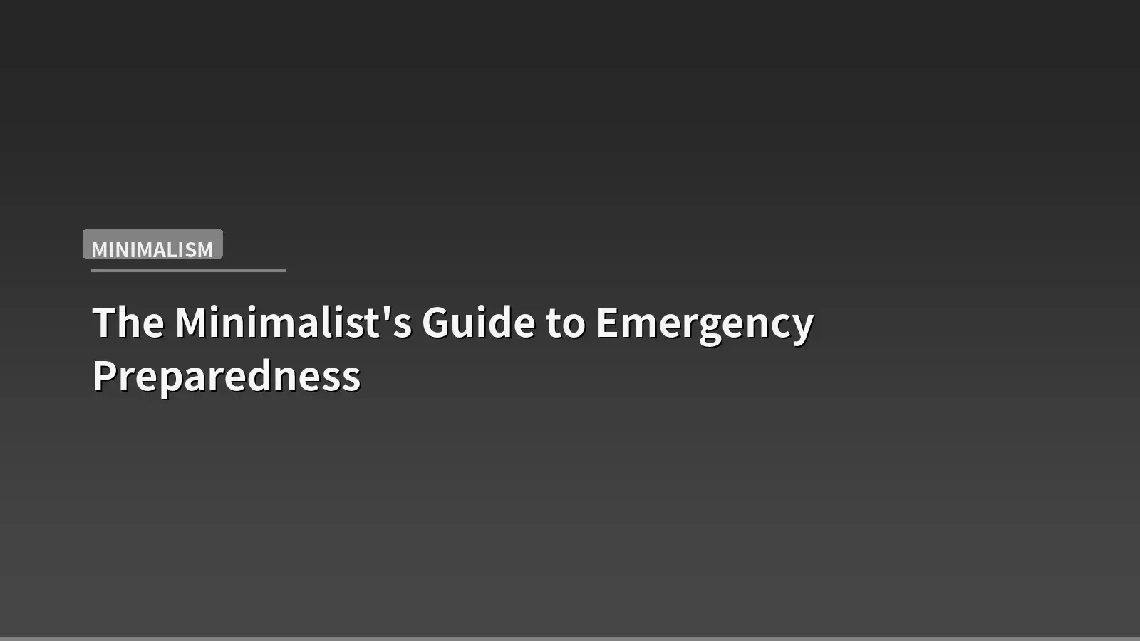 The Minimalist's Guide to Emergency Preparedness
