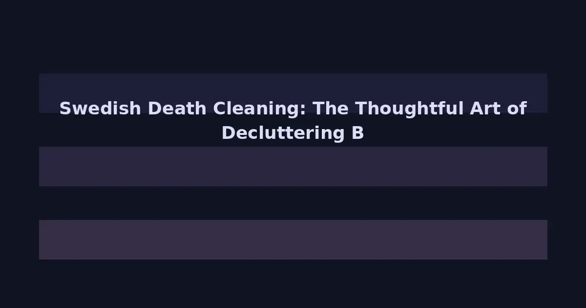 Swedish Death Cleaning: The Thoughtful Approach to Decluttering Later in Life